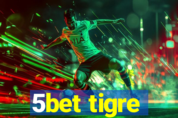 5bet tigre